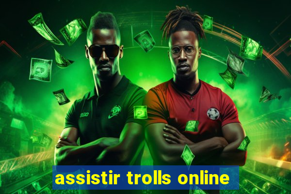 assistir trolls online